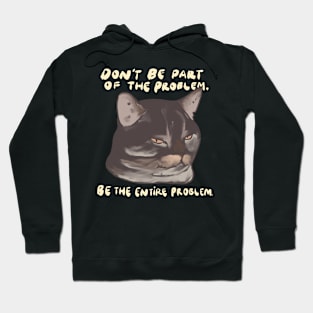 Be The Entire Problem Hoodie